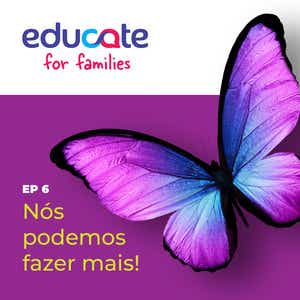 Episódio 6 do podcast Educate for Families